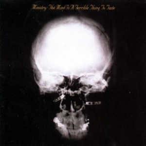 อัลบัม The Mind Is A Terrible Thing To Taste ศิลปิน Ministry