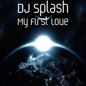 收聽DJ Splash的My First Love歌詞歌曲