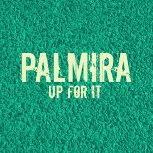 Listen to Up for It (Sex Is on My Mind Mix) song with lyrics from Palmira