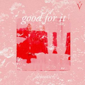 收聽Vérité的good for it (acoustic) (Explicit) (acoustic|Explicit)歌詞歌曲