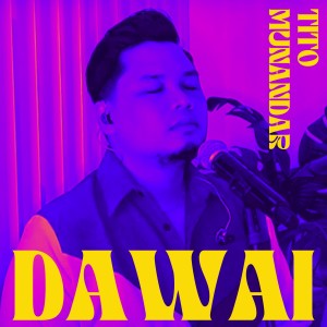 收聽Tito Munandar的Dawai歌詞歌曲