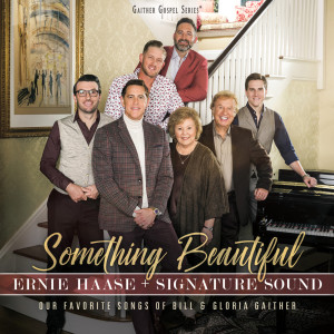 ดาวน์โหลดและฟังเพลง Something Beautiful พร้อมเนื้อเพลงจาก Ernie Haase & Signature Sound