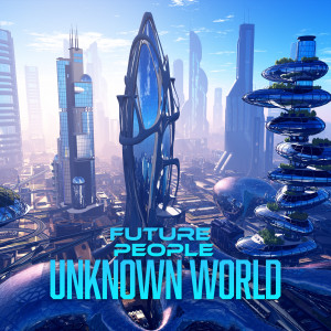 Listen to Unknown World (Radio Edit) song with lyrics from Future People