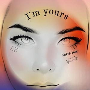 收聽I.Z的I'm Yours (feat. $eren!ty) (Explicit)歌詞歌曲