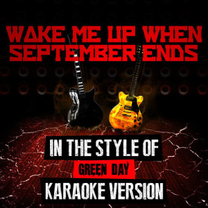 ดาวน์โหลดและฟังเพลง Wake Me up When September Ends (In the Style of Green Day) [Karaoke Version] พร้อมเนื้อเพลงจาก Ameritz Audio Karaoke