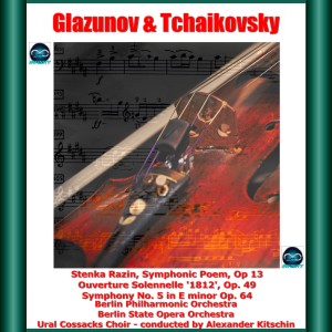 Alexander Kitschin的专辑Glazunov & Tchaikovsky: Stenka Razin, Symphonic Poem, Op. 13 - Ouverture Solennelle '1812', Op. 49 - Symphony No. 5 in E minor Op. 64