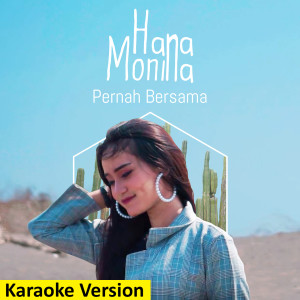 Dengarkan Pernah Bersama (Karaoke Version) lagu dari Hana Monina dengan lirik