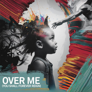 Album Over Me (You Shall Forever Reign) from Brijhette Farmer