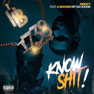 อัลบัม Know Shit! (feat. A Boogie With Da Hoodie) (Explicit) ศิลปิน Monty