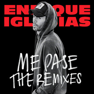 Enrique Iglesias的專輯ME PASE (The Remixes)