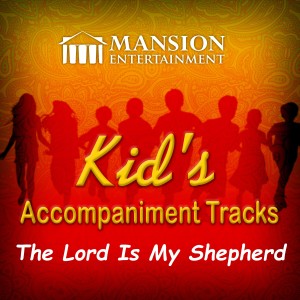 ดาวน์โหลดและฟังเพลง The Lord Is My Shepherd (Karaoke Version) พร้อมเนื้อเพลงจาก Mansion Kid's Karaoke