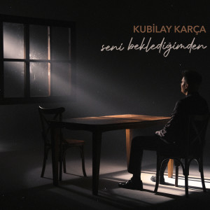 收聽Kubilay Karça的Seni Beklediğimden歌詞歌曲