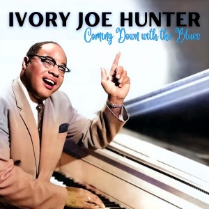 อัลบัม Coming Down with the Blues ศิลปิน Ivory Joe Hunter