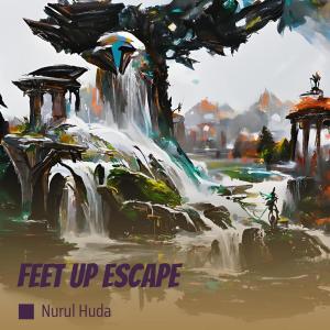 收聽Nurul Huda的Feet up Escape歌詞歌曲