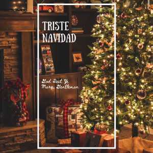 Album Triste Navidad (God Rest Ye Mary, Gentleman) from Various