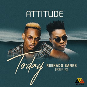 收聽Attitude的Today (Reekado Banks Refix)歌詞歌曲