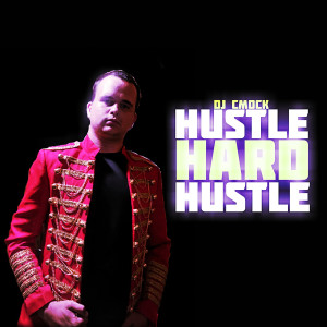 ดาวน์โหลดและฟังเพลง Hustle Hard Hustle พร้อมเนื้อเพลงจาก DJ CMOCK