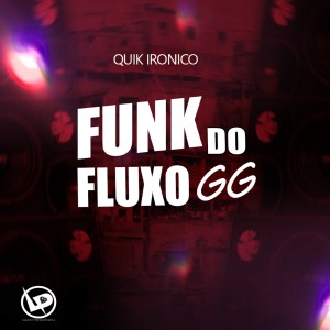 Quik Ironico的專輯Funk do Fluxo Gg