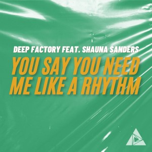 ดาวน์โหลดและฟังเพลง You Say You Need Me Like A Rhythm พร้อมเนื้อเพลงจาก Deep Factory