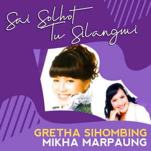 收听Gretha Sihombing的Sai Solhot Tu Silangmi歌词歌曲