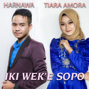 收聽Tiara Amora的Iki Wek'E Sopo歌詞歌曲