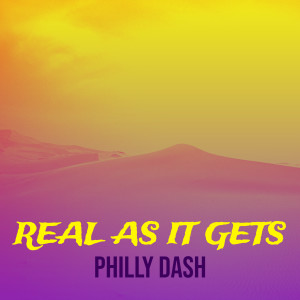 Dengarkan lagu Real as It Gets (Explicit) nyanyian Philly Dash dengan lirik