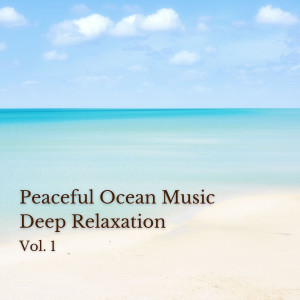 อัลบัม Peaceful Ocean Music Deep Relaxation Vol. 1 ศิลปิน Ocean Sounds FX