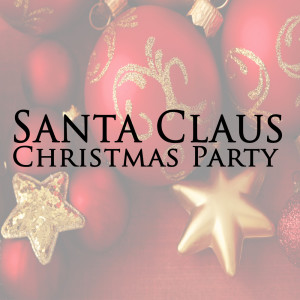 Christmas Party的专辑Santa Claus Christmas Party