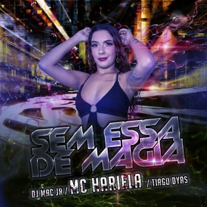 Album Sem Essa de Magia (Explicit) from Mc Hariela