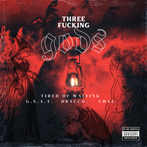 ดาวน์โหลดและฟังเพลง Three ****ing Gods - Tired Of Waiting (Explicit) พร้อมเนื้อเพลงจาก Dbacco
