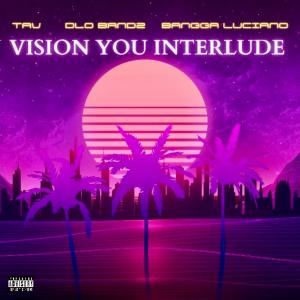 收聽TAV的Vision You Interlude (feat. Bangga Luciano) (Explicit)歌詞歌曲