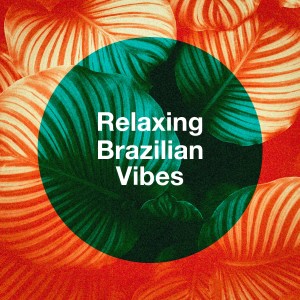 Album Relaxing Brazilian Vibes oleh Various Artists