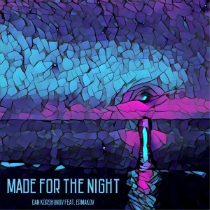 Listen to Made for the Night (2019 version) song with lyrics from Dan Korshunov