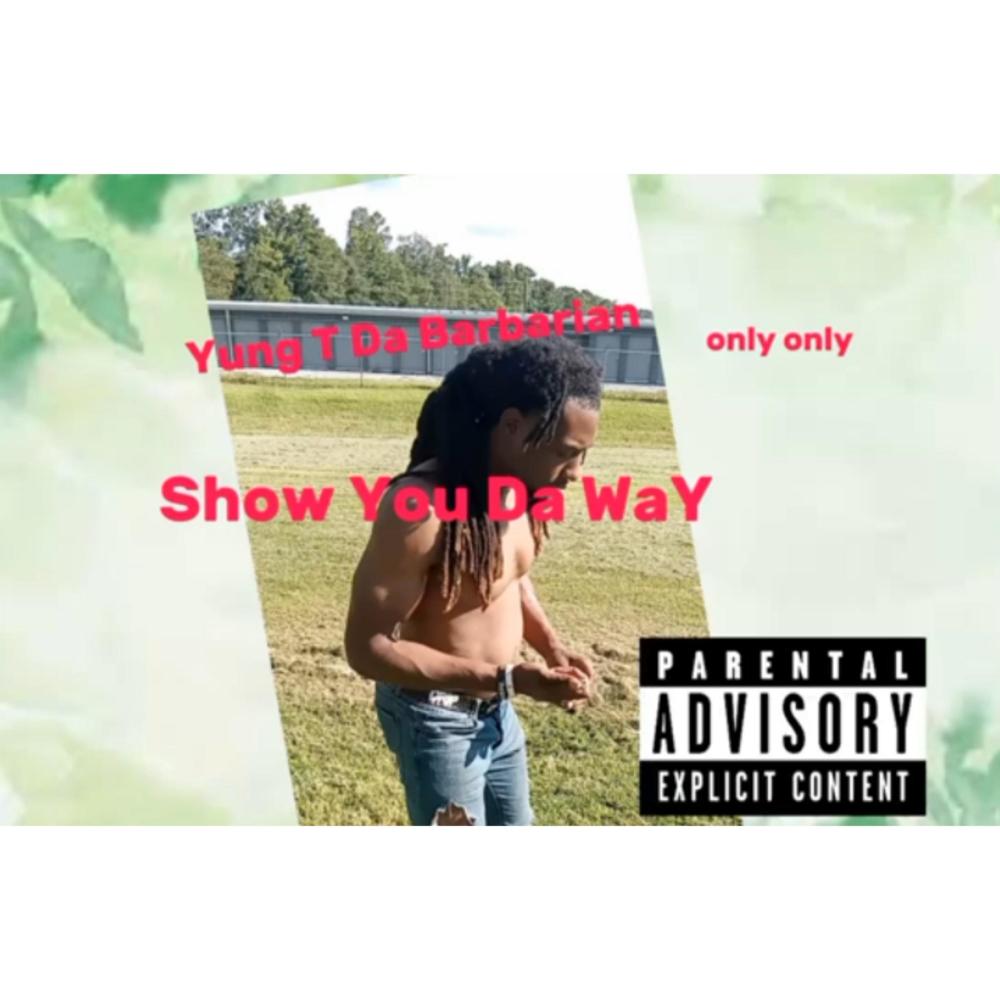 Show You Da Way (Explicit)