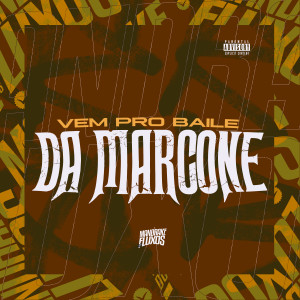 Vem pro Baile da Marcone (Explicit) dari DJ NELHE