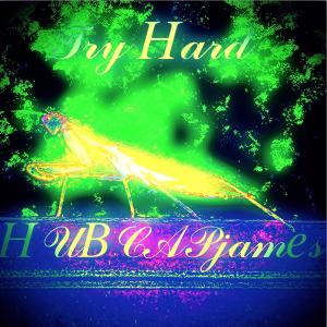 Listen to Try Hard (Explicit) song with lyrics from HUBCAPjames