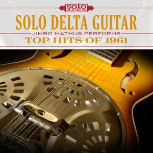 Solo Delta Guitar: Top Hits of 1961
