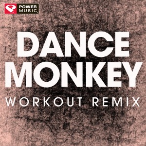 收聽Power Music Workout的Dance Monkey (Extended Workout Remix)歌詞歌曲