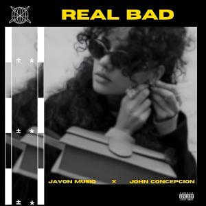 John Concepcion的專輯Real Bad (feat. John Concepcion) [Explicit]