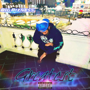 Listen to Greatest (Explicit) song with lyrics from Big Bizness