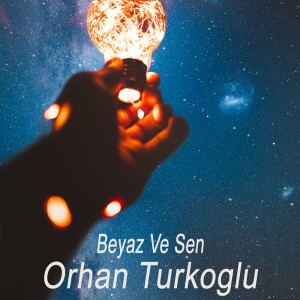 Orhan Türkoğlu的专辑Beyaz Ve Sen
