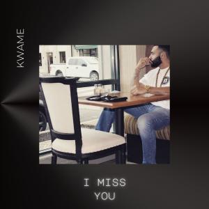 I Miss You (feat. kwame)