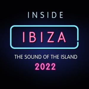 อัลบัม Inside Ibiza 2022 - The Sound of the Island ศิลปิน Various Artists