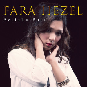 Album Setiaku Pasti oleh Fara Hezel