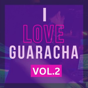 Album I LOVE GUARACHA VOL.2 from 
