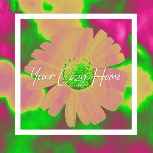 ดาวน์โหลดและฟังเพลง Your Cozy Home พร้อมเนื้อเพลงจาก Jazzy Kyle