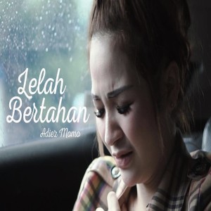 Listen to Lelah Bertahan song with lyrics from Adiez Momo
