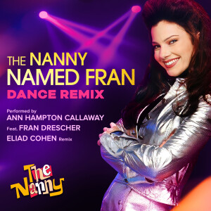Ann Hampton Callaway的專輯The Nanny Named Fran (Dance Remix) [feat. Fran Drescher]