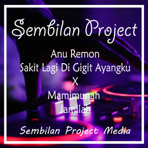 Dengarkan Anu Remon Sakit Lagi Di Gigit Ayangku x Maimunah Jamilah (Remix) lagu dari Sembilan Project dengan lirik
