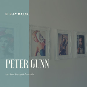 Shelly Manne and His Men的專輯Peter Gunn (Jazz Blues Avantgarde Essentials)
